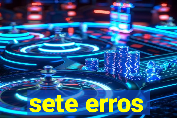 sete erros